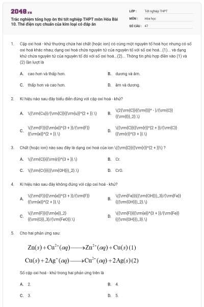 Trắc nghiệm tổng hợp ôn thi tốt nghiệp THPT môn Hóa Bài 10. Thế điện cực chuẩn của kim loại có đáp án