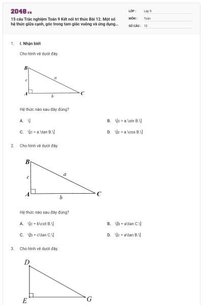 15 câu Trắc nghiệm Toán 9 Kết nối tri thức Bài 12. Một số hệ thức giữa cạnh, góc trong tam giác vuông và ứng dụng có đáp án