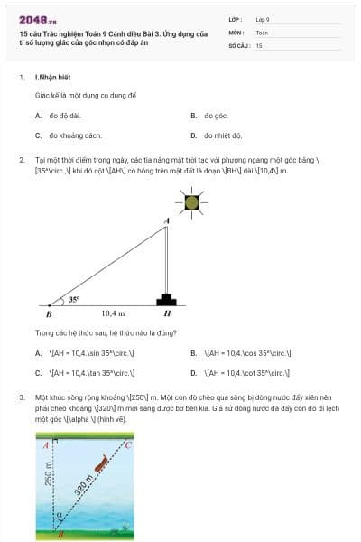 15 câu Trắc nghiệm Toán 9 Cánh diều Bài 3. Ứng dụng của tỉ số lượng giác của góc nhọn có đáp án