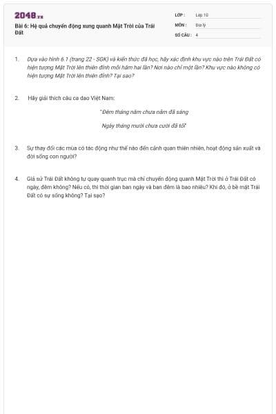 Bài 6: Hệ quả chuyển động xung quanh Mặt Trời của Trái Đất