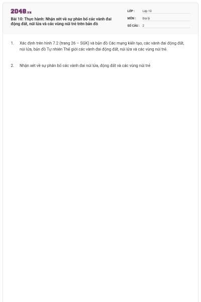 Bài 10: Thực hành: Nhận xét về sự phân bố các vành đai động đất, núi lửa và các vùng núi trẻ trên bản đồ