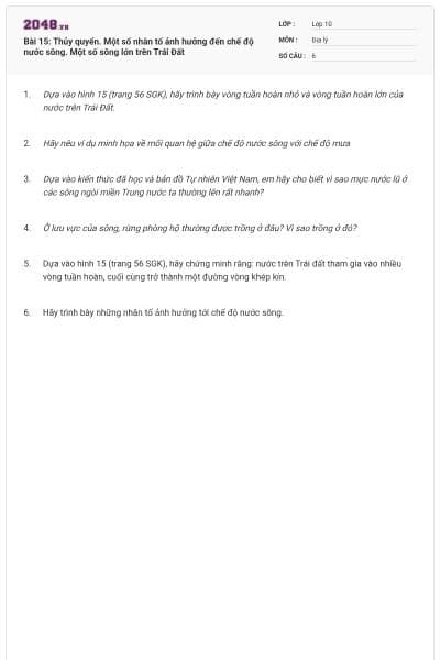Bài 15: Thủy quyển. Một số nhân tố ảnh hưởng đến chế độ nước sông. Một số sông lớn trên Trái Đất