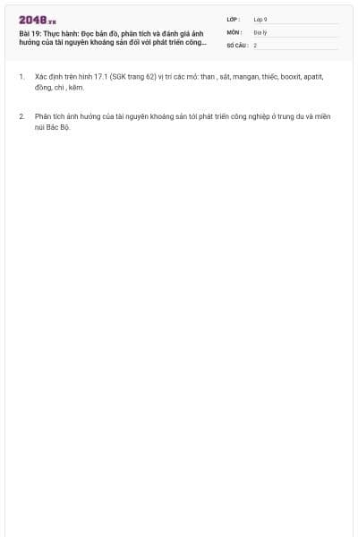 Bài 19: Thực hành: Đọc bản đồ, phân tích và đánh giá ảnh hưởng của tài nguyên khoáng sản đối với phát triển công nghiệp ở Trung du và miền núi Bắc Bộ