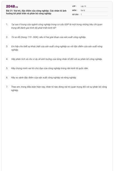 Bài 31: Vai trò, đặc điểm của công nghiệp. Các nhân tố ảnh hưởng tới phát triển và phân bố công nghiệp
