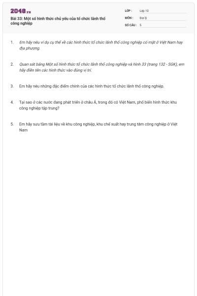 Bài 33: Một số hình thức chủ yếu của tổ chức lãnh thổ công nghiệp