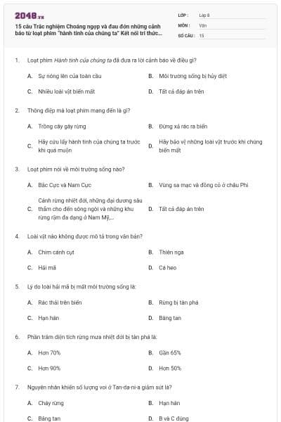 15 câu Trắc nghiệm Choáng ngợp và đau đớn những cảnh báo từ loạt phim “hành tinh của chúng ta” Kết nối tri thức có đáp án