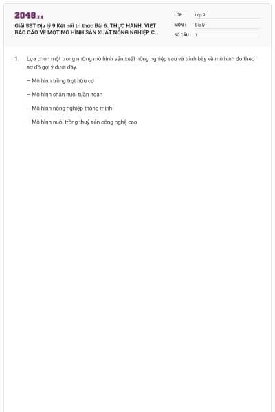 Giải SBT Địa lý 9 Kết nối tri thức Bài 6. THỰC HÀNH: VIẾT BÁO CÁO VỀ MỘT MÔ HÌNH SẢN XUẤT NÔNG NGHIỆP CÓ HIỆU QUẢ