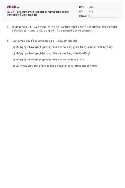 Bài 34: Thực hành: Phân tích một số ngành công nghiệp trọng điểm ở Đông Nam Bộ