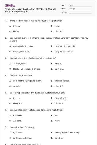 10 câu trắc nghiệm Khoa học lớp 4 KNTT Bài 16: Động vật cần gì để sống? có đáp án