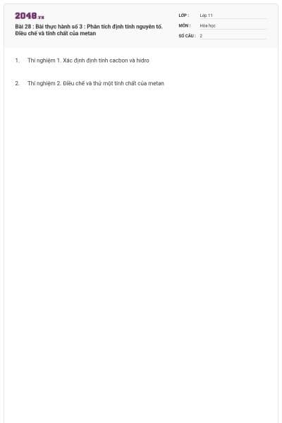 Bài 28 : Bài thực hành số 3 : Phân tích định tính nguyên tố. Điều chế và tính chất của metan