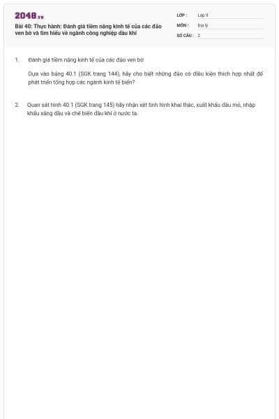 Bài 40: Thực hành: Đánh giá tiềm năng kinh tế của các đảo ven bờ và tìm hiểu về ngành công nghiệp dầu khí