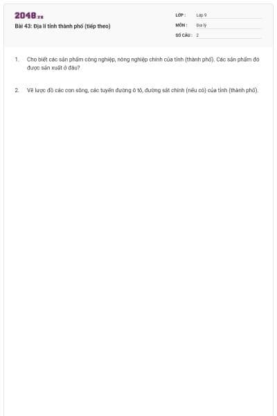 Bài 43: Địa lí tỉnh thành phố (tiếp theo)