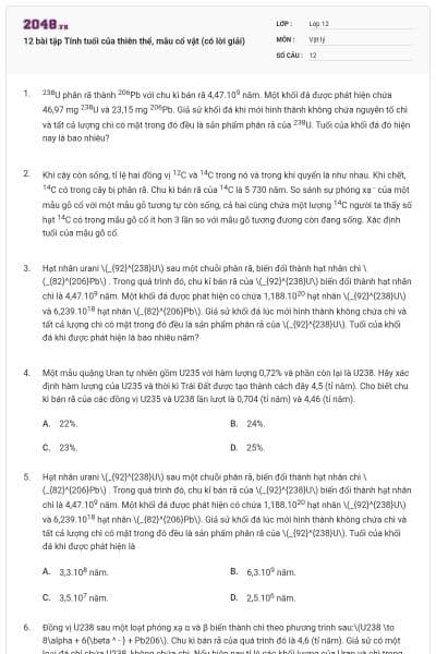 12 bài tập Tính tuổi của thiên thể, mẫu cổ vật (có lời giải)