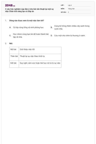 2 câu trắc nghiệm Lập dàn ý cho bài văn thuật lại một sự việc Chân trời sáng tạo có đáp án