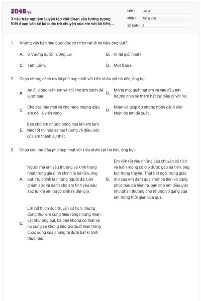 3 câu trắc nghiệm Luyện tập viết đoạn văn tưởng tượng Viết đoạn văn kể lại cuộc trò chuyện của em với bà tiên, ông bụt, trong một câu chuyện đã đọc, đã nghe Chân trời sáng tạo có đáp án