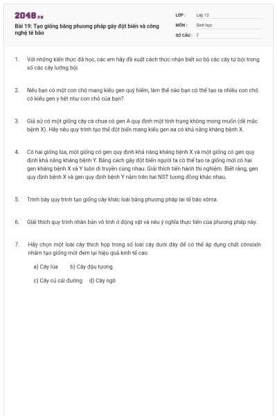 Bài 19: Tạo giống bằng phương pháp gây đột biến và công nghệ tế bào