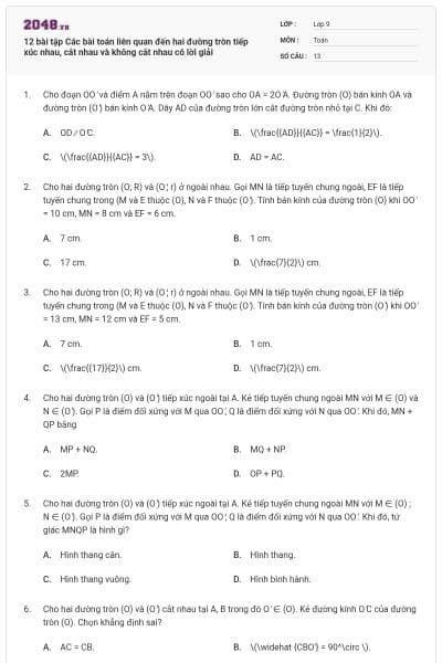 12 bài tập Các bài toán liên quan đến hai đường tròn tiếp xúc nhau, cắt nhau và không cắt nhau có lời giải