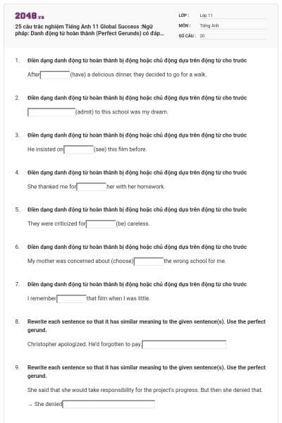 25 câu trắc nghiệm Tiếng Anh 11 Global Success :Ngữ pháp: Danh động từ hoàn thành (Perfect Gerunds) có đáp án