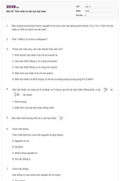 Bài 35: Tính chất và cấu tạo hạt nhân
