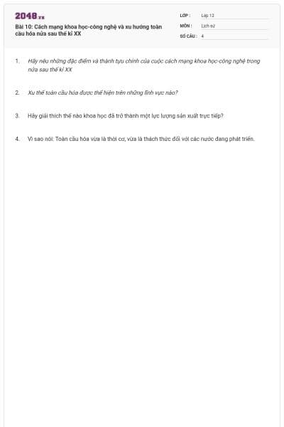 Bài 10: Cách mạng khoa học-công nghệ và xu hướng toàn cầu hóa nửa sau thế kỉ XX