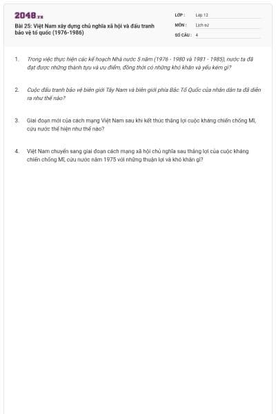 Bài 25: Việt Nam xây dựng chủ nghĩa xã hội và đấu tranh bảo vệ tổ quốc (1976-1986)