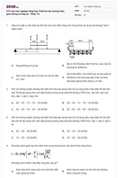 275 câu trắc nghiệm tổng hợp Thiết kế cầu đường hầm giao thông có đáp án - Phần 10