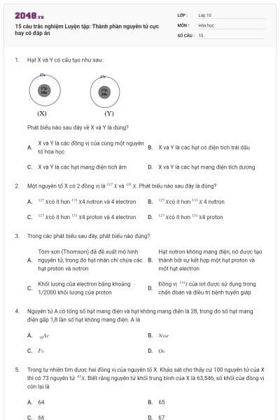 15 câu trắc nghiệm Luyện tập: Thành phần nguyên tử cực hay có đáp án
