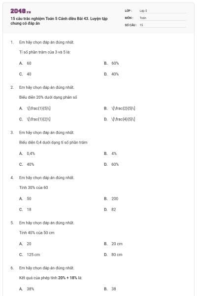 15 câu trắc nghiệm Toán 5 Cánh diều Bài 43. Luyện tập chung có đáp án