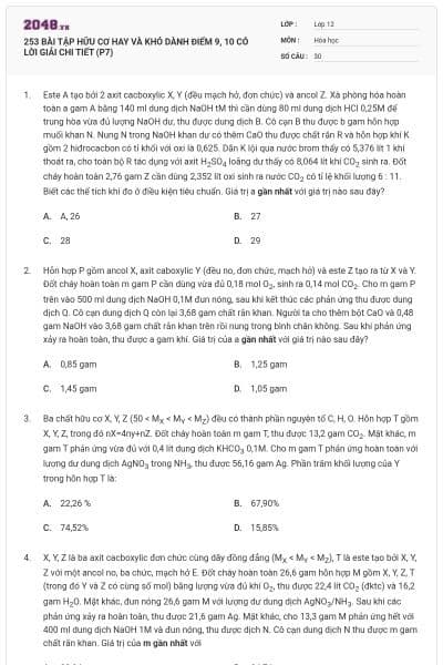 253 BÀI TẬP HỮU CƠ HAY VÀ KHÓ DÀNH ĐIỂM 9, 10 CÓ LỜI GIẢI CHI TIẾT (P7)