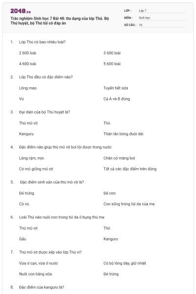 Trắc nghiệm Sinh học 7 Bài 48: Đa dạng của lớp Thú. Bộ Thú huyệt, bộ Thú túi có đáp án