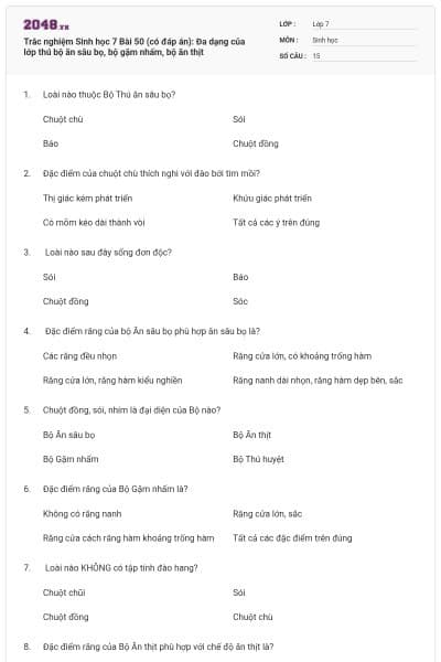 Trắc nghiệm Sinh học 7 Bài 50 (có đáp án): Đa dạng của lớp thú bộ ăn sâu bọ, bộ gặm nhấm, bộ ăn thịt