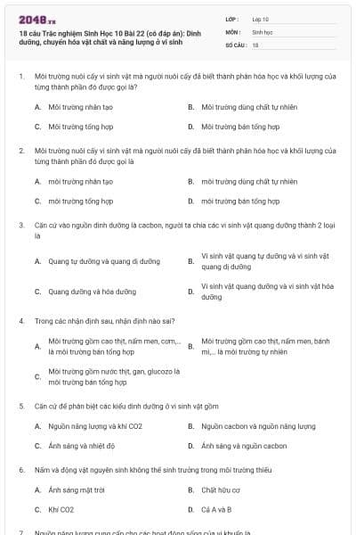 18 câu Trắc nghiệm Sinh Học 10 Bài 22 (có đáp án): Dinh dưỡng, chuyển hóa vật chất và năng lượng ở vi sinh
