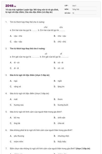 10 câu trắc nghiệm Luyện tập: Mở rộng vốn từ về gia đình, từ ngữ chỉ đặc điểm; Câu nêu đặc điểm (có đáp án)