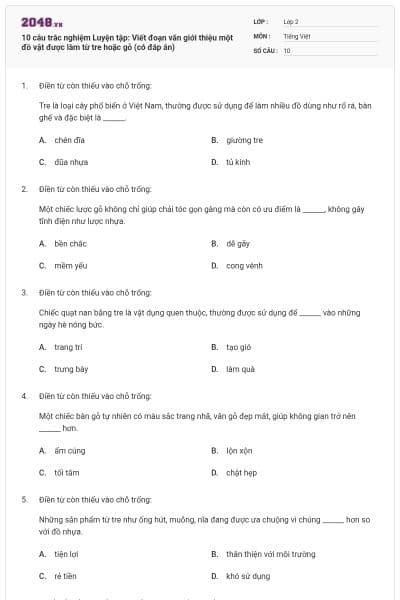10 câu trắc nghiệm Luyện tập: Viết đoạn văn giới thiệu một đồ vật được làm từ tre hoặc gỗ (có đáp án)