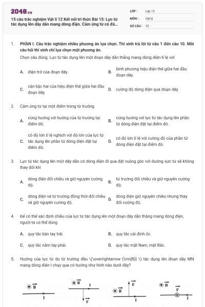 15 câu trắc nghiệm Vật lí 12 Kết nối tri thức Bài 15: Lực từ tác dụng lên dây dẫn mang dòng điện. Cảm ứng từ có đáp án