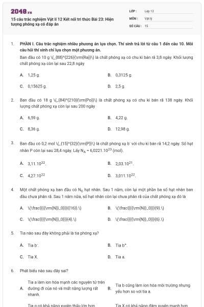 15 câu trắc nghiệm Vật lí 12 Kết nối tri thức Bài 23: Hiện tượng phóng xạ có đáp án