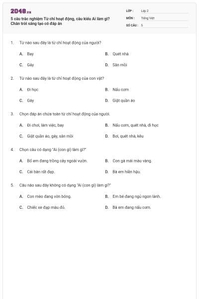 5 câu trắc nghiệm Từ chỉ hoạt động, câu kiểu Ai làm gì? Chân trời sáng tạo có đáp án