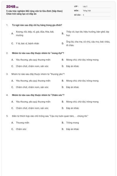 5 câu trắc nghiệm Mở rộng vốn từ Gia đình (tiếp theo) Chân trời sáng tạo có đáp án