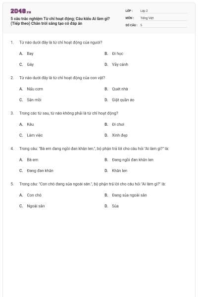 5 câu trắc nghiệm Từ chỉ hoạt động; Câu kiểu Ai làm gì? (Tiếp theo) Chân trời sáng tạo có đáp án