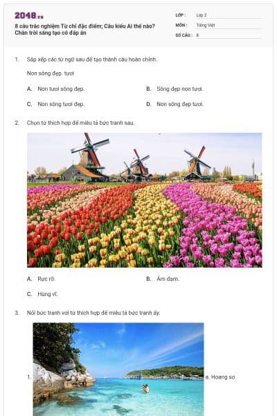 8 câu trắc nghiệm Từ chỉ đặc điểm; Câu kiểu Ai thế nào? Chân trời sáng tạo có đáp án