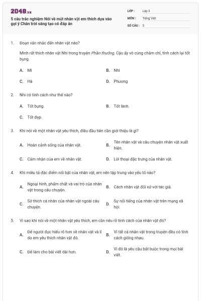 5 câu trắc nghiệm Nói về một nhân vật em thích dựa vào gợi ý Chân trời sáng tạo có đáp án