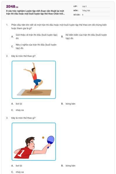 8 câu trắc nghiệm Luyện tập viết đoạn văn thuật lại một trận thi đấu hoặc một buổi luyện tập thể thao Chân trời sáng tạo có đáp án