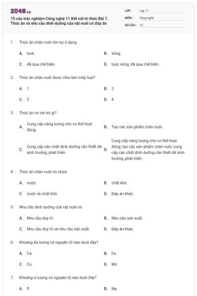 15 câu trắc nghiệm Công nghệ 11 Kết nối tri thức Bài 7. Thức ăn và nhu cầu dinh dưỡng của vật nuôi có đáp án