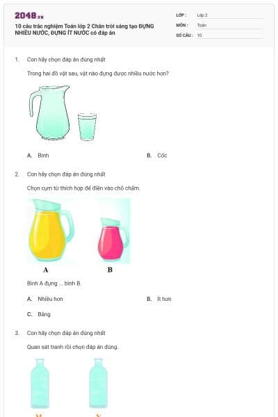 10 câu trắc nghiệm Toán lớp 2 Chân trời sáng tạo ĐỰNG NHIỀU NƯỚC, ĐỰNG ÍT NƯỚC có đáp án