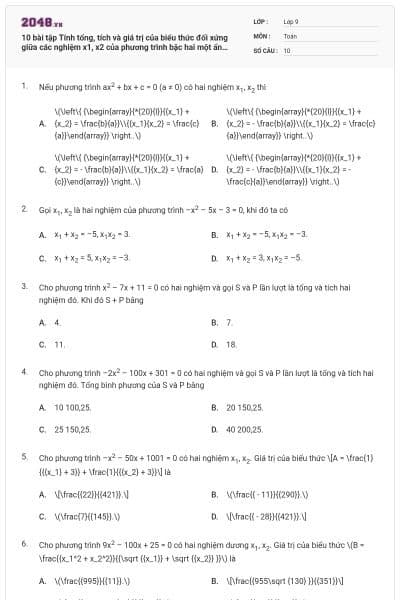 10 bài tập Tính tổng, tích và giá trị của biểu thức đối xứng giữa các nghiệm x1, x2 của phương trình bậc hai một ẩn mà không giải phương trình có lời giải