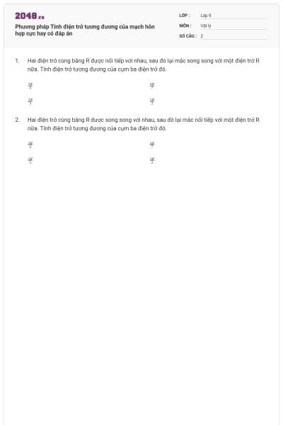 Phương pháp Tính điện trở tương đương của mạch hỗn hợp cực hay có đáp án