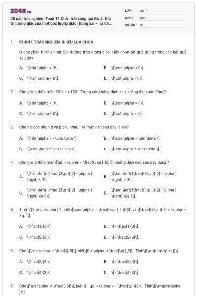 20 câu trắc nghiệm Toán 11 Chân trời sáng tạo Bài 2. Giá trị lượng giác của một góc lượng giác (Đúng sai - Trả lời ngắn) có đáp án