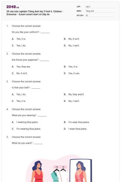20 câu trắc nghiệm Tiếng Anh lớp 3 Unit 6. Clothes - Grammar - iLearn smart start có đáp án