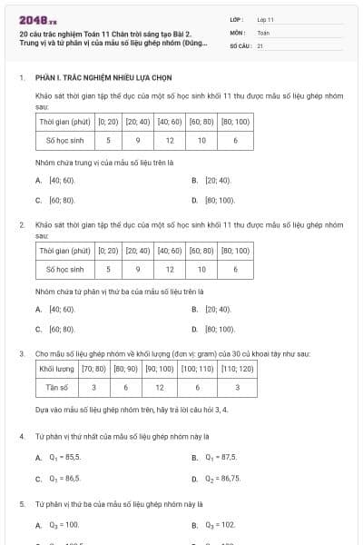 20 câu trắc nghiệm Toán 11 Chân trời sáng tạo Bài 2. Trung vị và tứ phân vị của mẫu số liệu ghép nhóm (Đúng sai - Trả lời ngắn) có đáp án