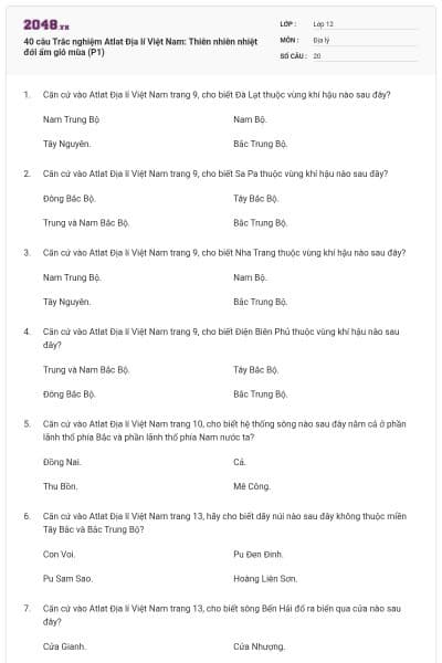 40 câu Trắc nghiệm Atlat Địa lí Việt Nam: Thiên nhiên nhiệt đới ẩm gió mùa (P1)